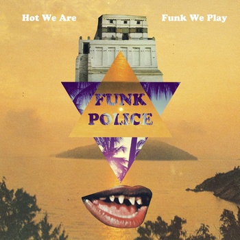 cover of FUNK POLICE – HOT WE ARE FUNK WE PLAY – Avant! Records